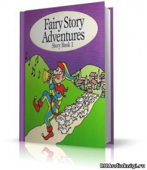 Коллектив авторов - Волшебные истории и приключения на английском языке - Fairy Story Adventures