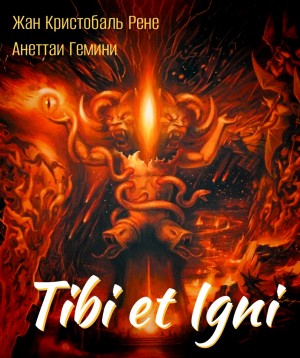 Анеттаи Гемини, Жан Кристобаль Рене - Tibi et igni