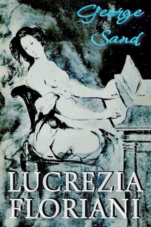 Жорж Санд - Лукреция Флориани